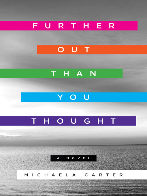 Title details for Further Out Than You Thought by Michaela Carter - Available